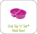 Oval Too 'n' Tail Wash Bowl